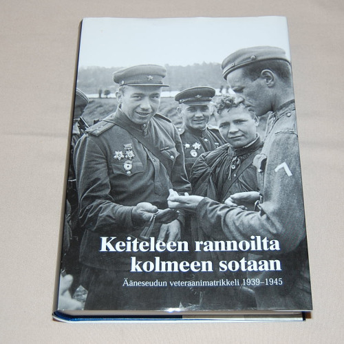 Keiteleen rannoilta kolmeen sotaan - Ääneseudun veteraanimatrikkeli 1939-1945